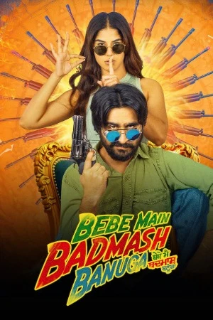 Bebe Main Badmash Banuga 2026 Punjabi Audio WEB-DL | Hindi Dubbed Movie